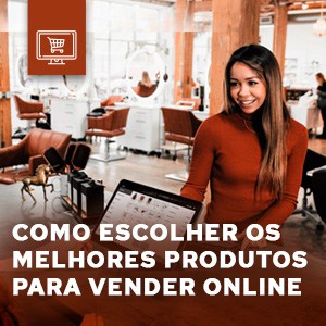 Como escolher produtos para vender online | Nautilos Posicionamento Digital